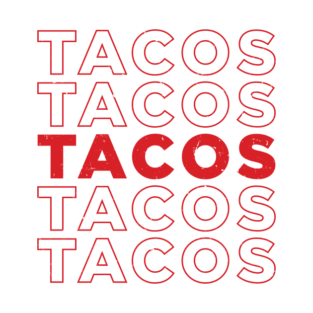 TACOS TACOS TACOS TACOS TACOS - Red Text by Stalwarthy
