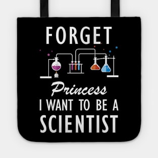 Science Student - Forget Princess I want to be a scientist w Tote