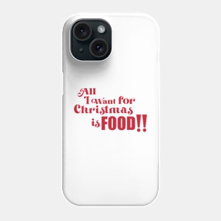 All I want for Christmas is Food! Phone Case