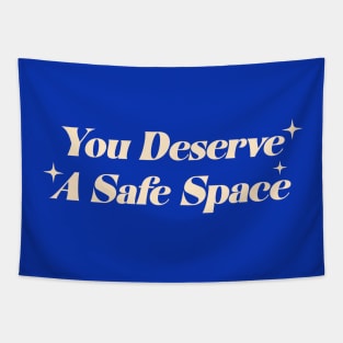 You Deserve A Safe Space Tapestry