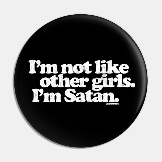 I'm Not Like Other Girls I'm Satan Pin by DankFutura