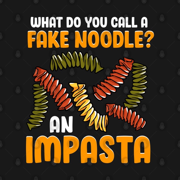 What Do You Call A Fake Noodle? An Impasta by E