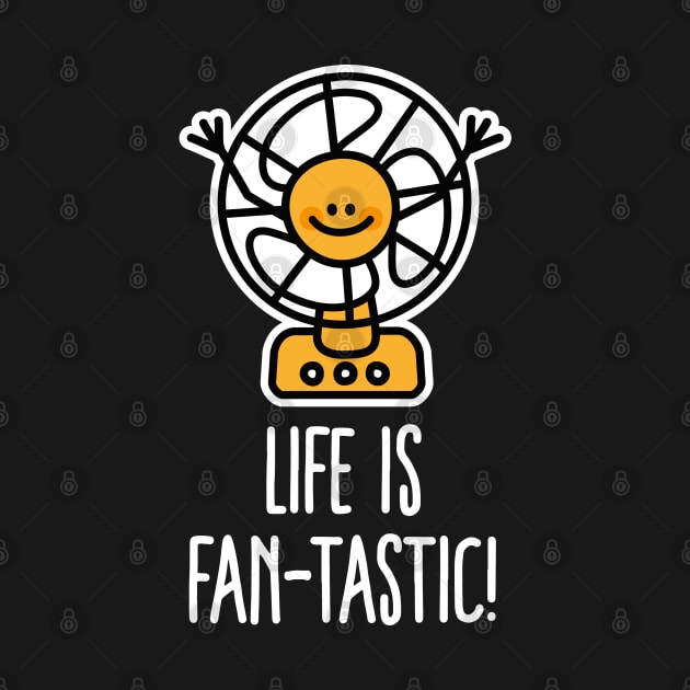 Life is Fantastic FAN-tastic pun summer holiday by LaundryFactory