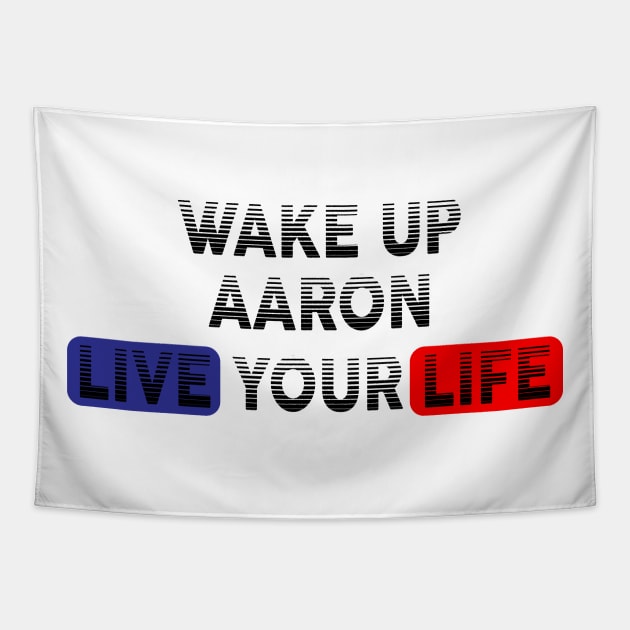 Wake Up | Live Your Life AARON Tapestry by Odegart