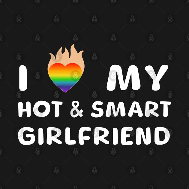 I love my girlfriend hot and smart by YNWA Apparel