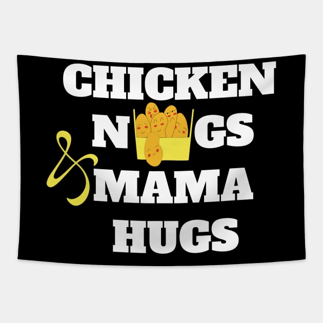 Chicken nugs and mama hugs gift Tapestry by DODG99
