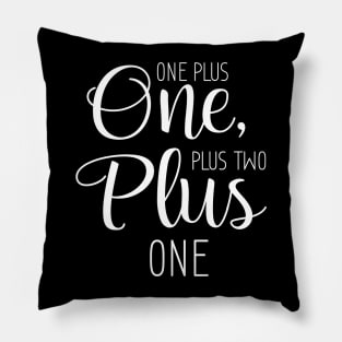 One Plus One, Plus Two Plus One Pillow