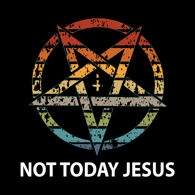 Not Today Jesus Antichrist Satan Lucifer Gift by Alex21