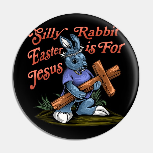 Silly Rabbit Easter is For Jesus Inspirational Funny Easter Pin by Jennifer Wirth