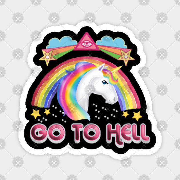 Go To Hell Unicorn Go To Hell Unicorn Funny Magnet Teepublic
