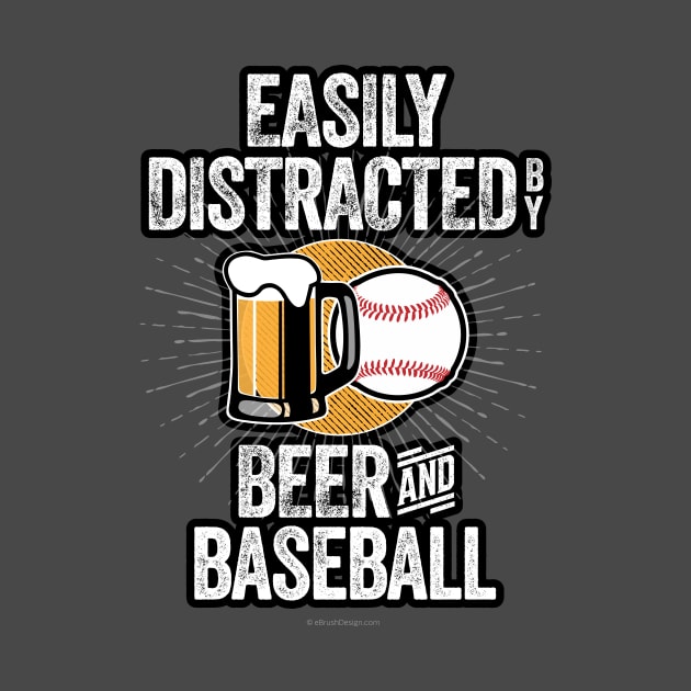 Easily Distracted by Beer and Baseball by eBrushDesign