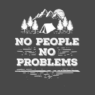 NO People NO Problems - Introvert Camping Shirt T-Shirt