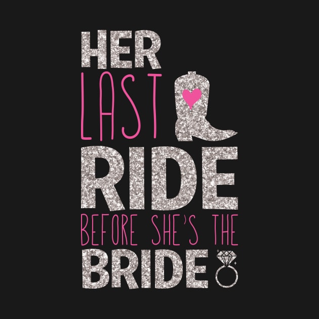 Women's Bachelorette Party Country Her Last Ride Bride T-Shirts by teevisionshop