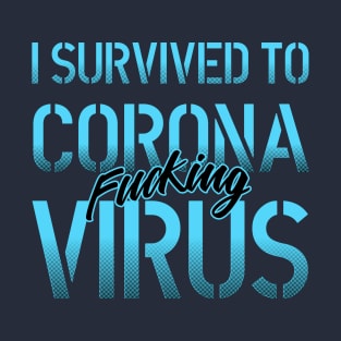 I Survived to corona fcking virus lettering blue and black art over a dark grey background. T shirt and stamps concept T-Shirt