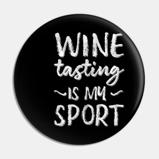 Wine Tasting Is My Sport Pin