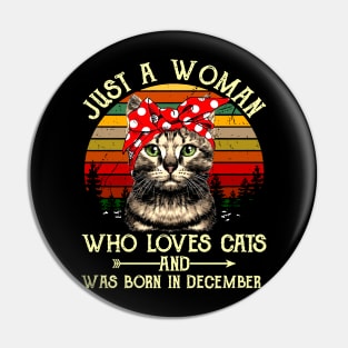 Just A Woman Who Loves Cats And Was Born In December Pin