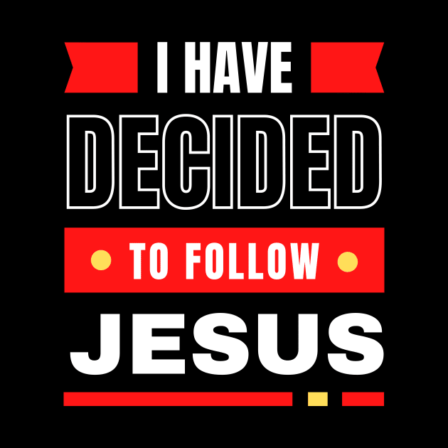 I Have Decided To Follow Jesus | Christian Typography by All Things Gospel