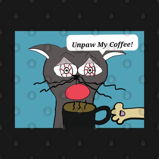 Unpaw My Coffee! by Le Meyer DIGI DESIGNS