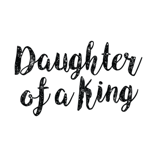 Daughter of a King Christian Quote T-Shirt