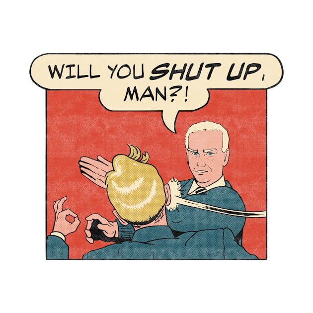 Will You Shut Up Man Anti Trump Joe Biden for President 2020 Retro by zawitees