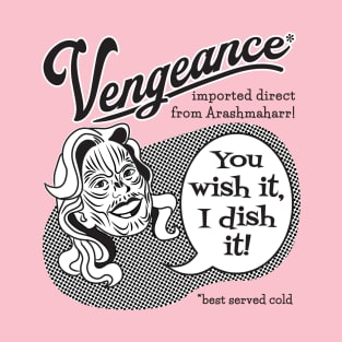 Vengeance: You Wish It, I Dish It (black text) T-Shirt