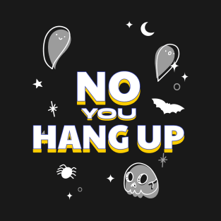 no you hang up T-Shirt