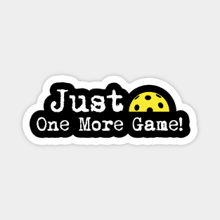 Pickleball-Just one more game Magnet