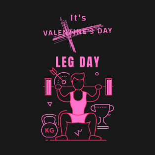 It's Valentine's Day Leg Day Primary Black T-Shirt