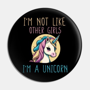 I'm not Like Other Girls I'm a Unicorn Funny Gift for Girlfriend Pin