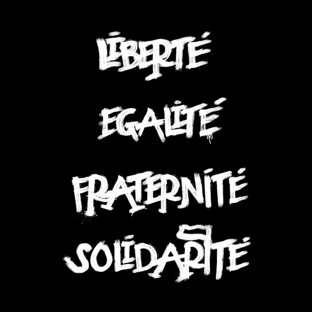 French Slogan; Liberté égalité fraternité solidarité by Raimondi