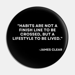 Habits are not a finish line to be crossed Atomic Habits James Clear Pin