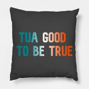 Tua Good to Be True Pillow