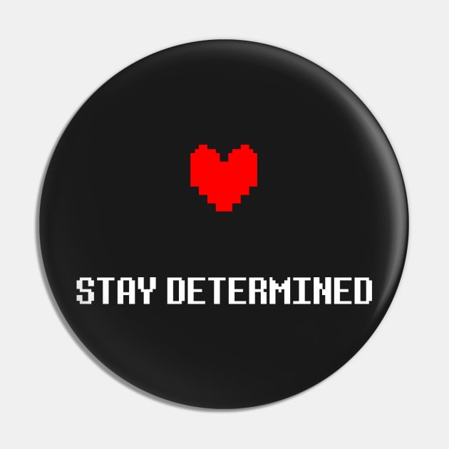 Stay Determined (Undertale) Pin by feliisvulpes