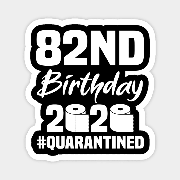 82nd Birthday 2020 Quarantined Magnet by quaranteen