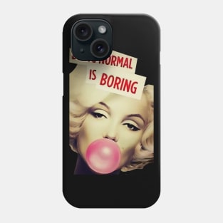 Marilyn Monroe Being Normal Is Boring Phone Case