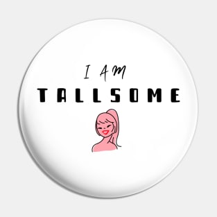 I am tallsome pun with pink girl Pin