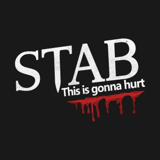 STAB - THIS IS GONNA HURT T-Shirt