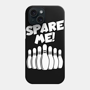 Bowling spare me Phone Case