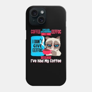 Coffee Spelled Backwards Is EEFOC I Don't Give EEFOC Phone Case