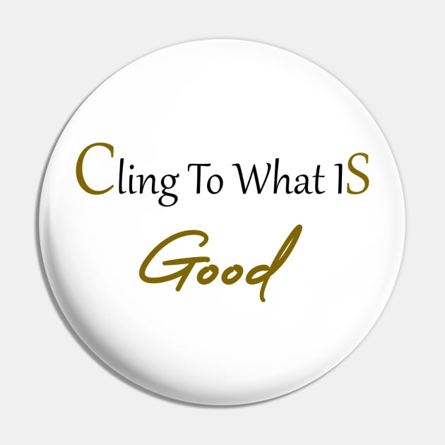 Cling to what is good Bible verse. Pin by Sunmoony