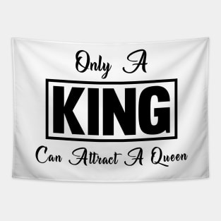 Only a KING Can Attract a Queen Tapestry