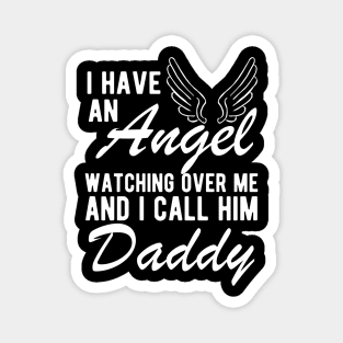 Daddy Remembrance - I have an angel watching Over me and I call him daddy Magnet