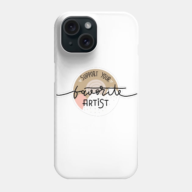 Support Your Favorite Artist Phone Case by Viloarts