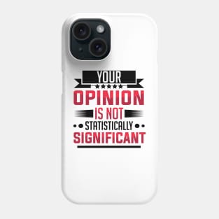 humor Statistically Significant Opinion mom saying design text cool sarcasm Phone Case