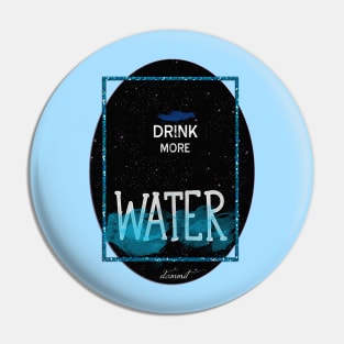 Drink more water, damn it Pin