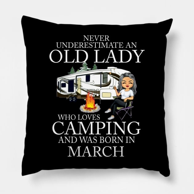 Never Underestimate An Old Lady Who Loves Camping And Was Born In March Pillow by Bunzaji