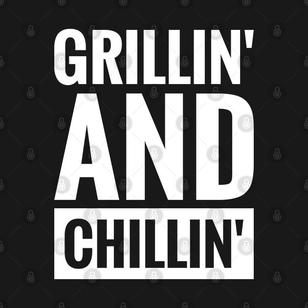 Grillin' and Chillin' by BWXshirts