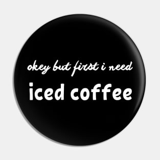 okey but first i need iced coffee Pin