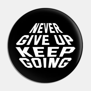 Never Give Up Keep Going Pin