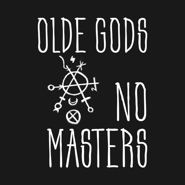 Olde Gods No Masters (white) by MysticMuttering